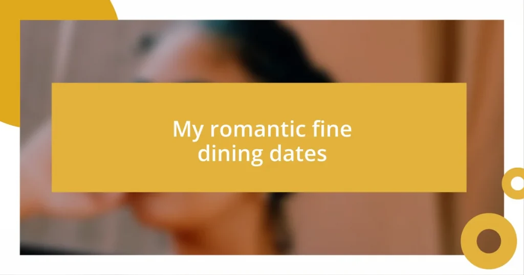 My romantic fine dining dates