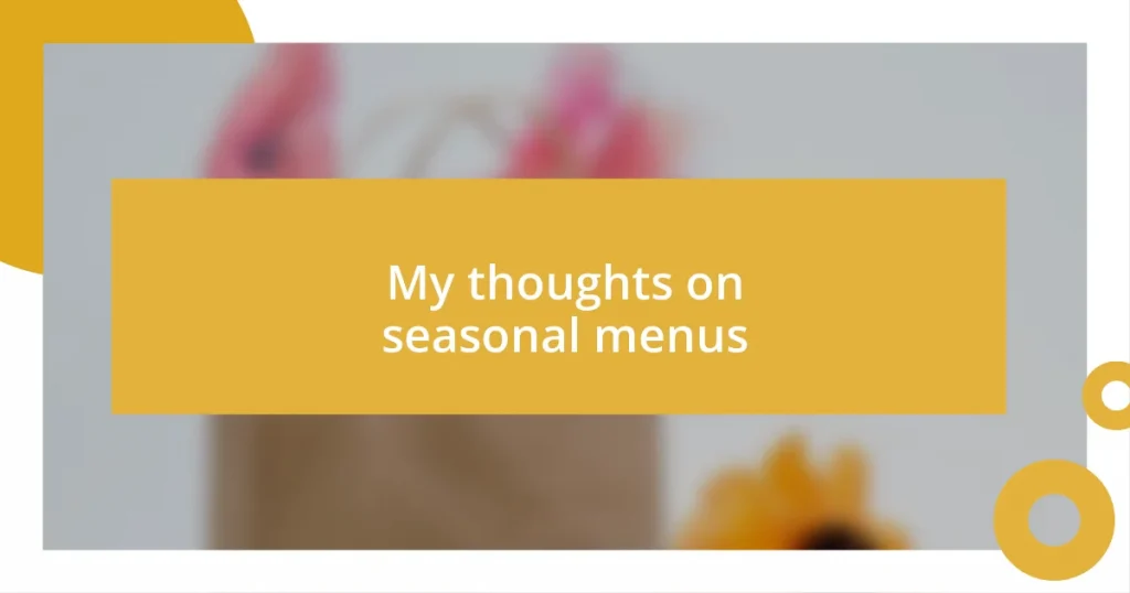 My thoughts on seasonal menus