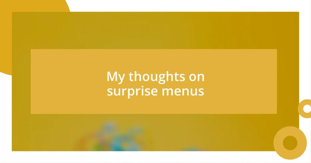 My thoughts on surprise menus