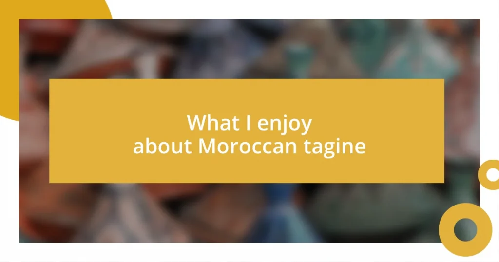 What I enjoy about Moroccan tagine